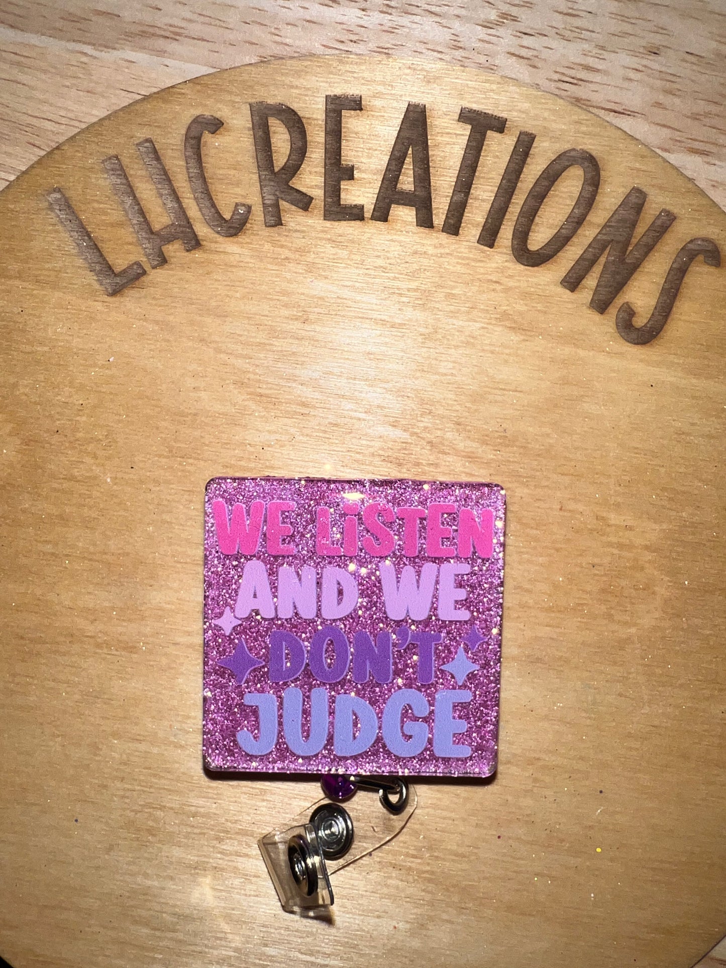 We listen and we don’t judge badge reel