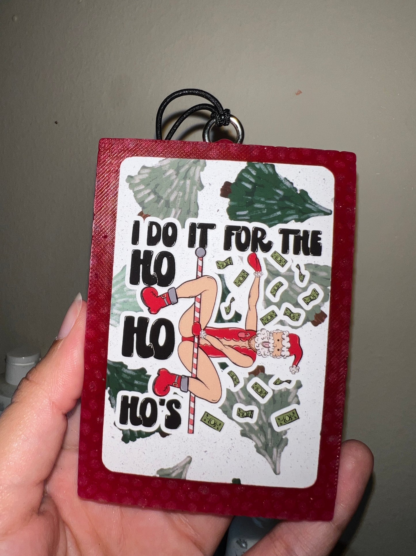 I do it for the Ho Ho Ho’s