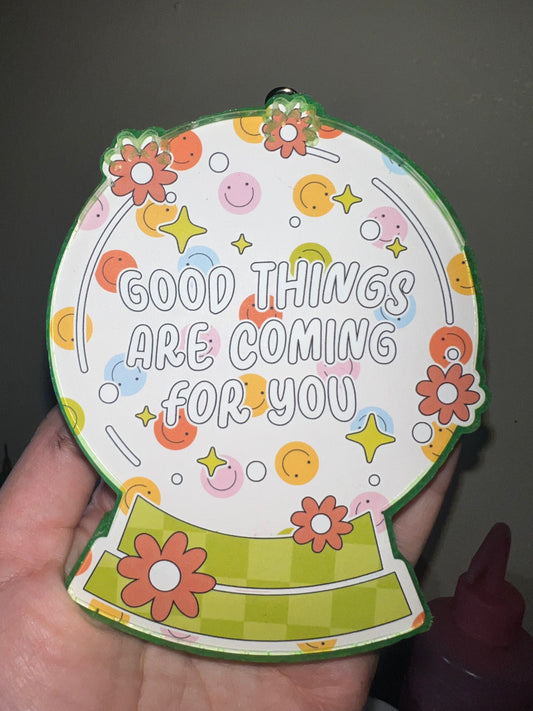 Good things are coming for you