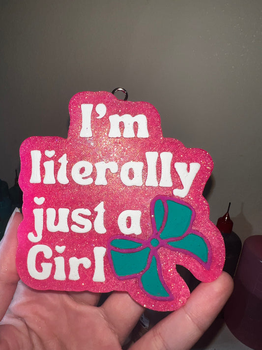 I’m literally just a girl